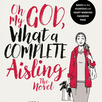 How the Facebook page Oh My God, What A Complete Aisling became a publishing phenomenon