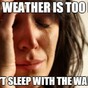The warm weather is giving Irish people some serious first world problems