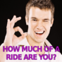 How Much of a Ride Are You?