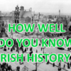 Take This Tricky Irish History Quiz