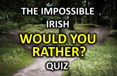 The Impossible Irish 'Would You Rather' Quiz