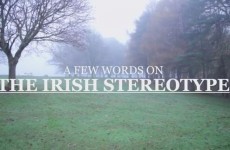 This video on Irish stereotypes is oddly charming and pretty dead-on