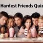 The Hardest Friends Quiz Ever