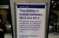 This deeply unsentimental Tube sign perfectly captures the slog of your work commute