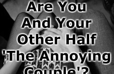 Are You And Your Other Half 'The Annoying Couple'?