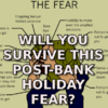 Will You Survive This Post-Bank Holiday Fear?