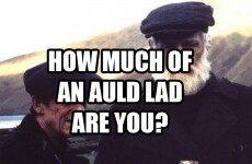 How Much Of An Auld Lad Are You?