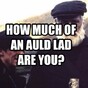 How Much Of An Auld Lad Are You?