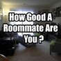 How Good A Roommate Are You?