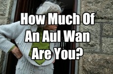 How Much Of An Aul Wan Are You?