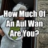How Much Of An Aul Wan Are You?