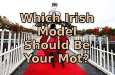 Which Irish Model Should Be Your Mot?