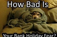 How Bad Is Your Bank Holiday Fear?