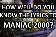 How Well Do You Know The Lyrics To Maniac 2000?