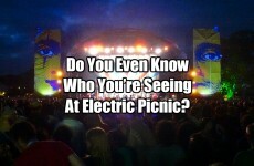 Do You Even Know Who You’re Seeing At Electric Picnic?