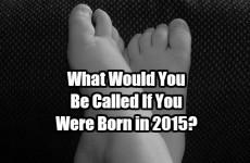 What Would You Be Called If You Were Born in 2015?