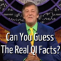 Can You Guess the Real QI Facts?
