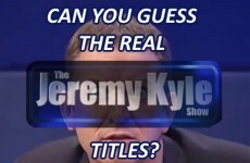 Can You Guess The Real Jeremy Kyle Show Titles?