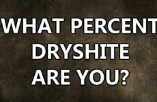 What Percent Dryshite Are You?