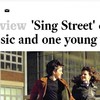 Sing Street came out in the US today and the reviews are absolutely glowing