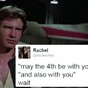 People who grew up Catholic have only one 'May the fourth' response