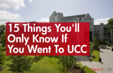 15 Things You'll Only Know If You Went To UCC