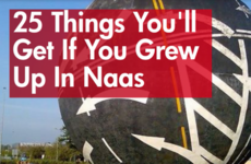 25 Things You'll Get If You Grew Up In Naas