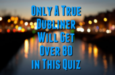 Only A True Dubliner Will Get Over 80 in This Quiz