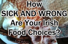 How Sick And Wrong Are Your Irish Food Choices?