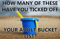 How Many Of These Things Have You Ticked Off Your Adult Bucket List?