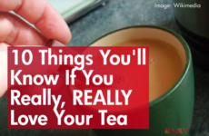 10 Things You'll Know If You Really, REALLY Love Your Tea