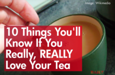 10 Things You'll Know If You Really, REALLY Love Your Tea