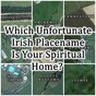 Which Unfortunate Irish Placename Is Your Spiritual Home?