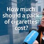 There's been another massive hike in the price of cigarettes - but how much should a pack cost?