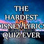 The Hardest Disney Lyrics Quiz Ever