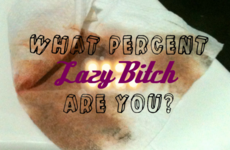 What Percent Lazy Bitch Are You?