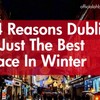 14 reasons Dublin is just the best place in winter
