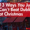 13 Ways You Just Can't Beat Dublin at Christmas