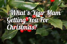 Quiz: What's Your Mam Getting You For Christmas?