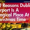 10 reasons Dublin Airport is a magical place at Christmas time