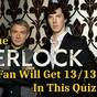 Only A True Sherlock Fan Will Get 13/13 In This Quiz