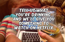 Tell us what you're drinking, and we'll give you something to watch on Netflix