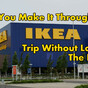 Can You Make It Through An IKEA Trip Without Losing The Rag?