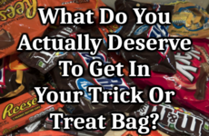 What Do You Actually Deserve To Get In Your Trick Or Treat Bag?