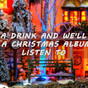 Pick A Drink And We'll Give You A Christmas Album To Listen To