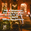 Pick A Decoration And We'll Give You An Old TV Show To Watch During the Holidays