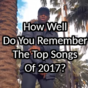 How Well Do You Remember The Top Songs Of 2017?