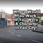 Where Would You Work If You Were A Character In Fair City?