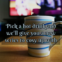 Pick a hot drink and we'll give you a new series to cosy up with