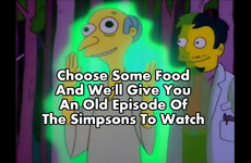 Choose some food and we'll give you an old episode of The Simpsons to watch